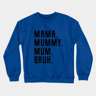 Mama Mummy Mum Bruh Funny Mother Day Crewneck Sweatshirt